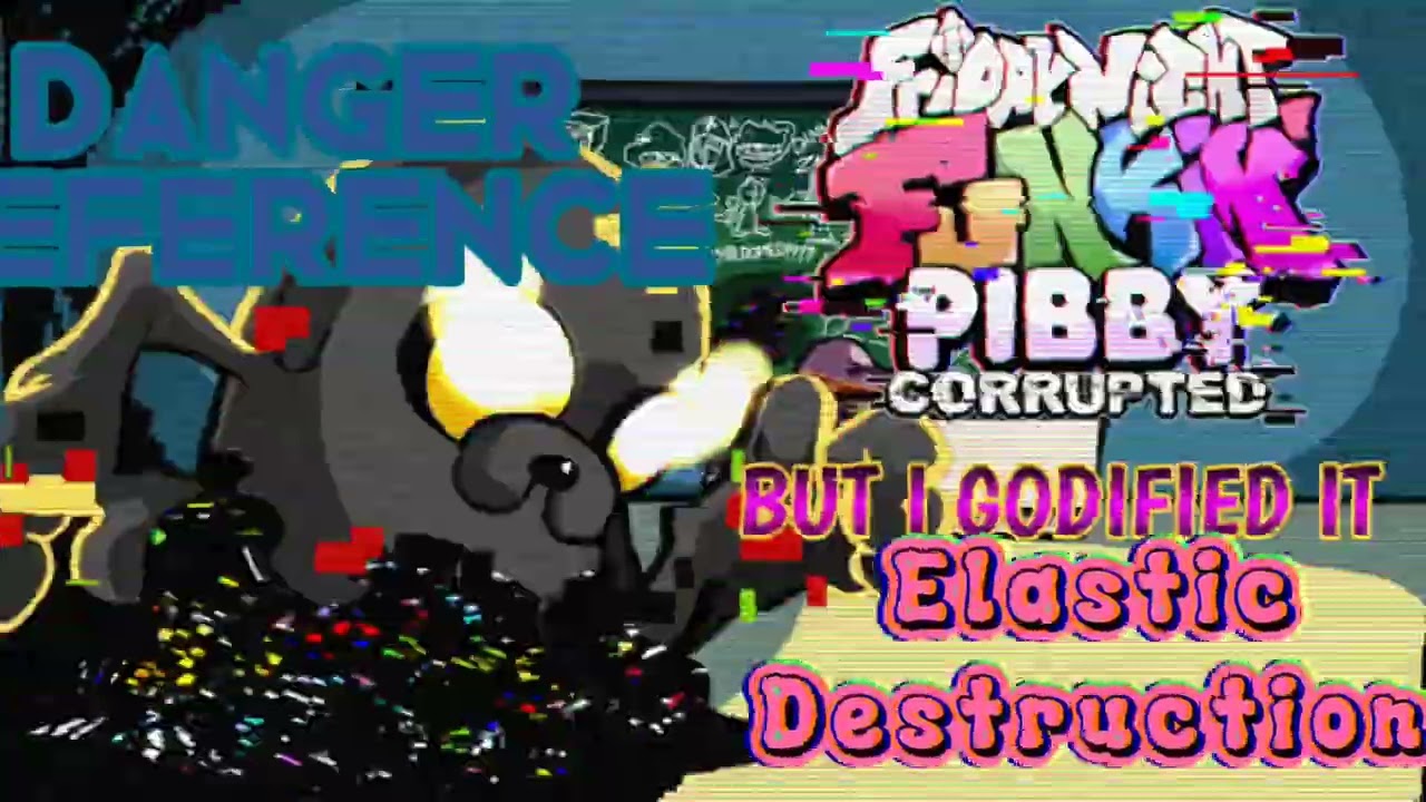 Fnf Pibby Corrupted - Elastic Destruction, But I godified it!