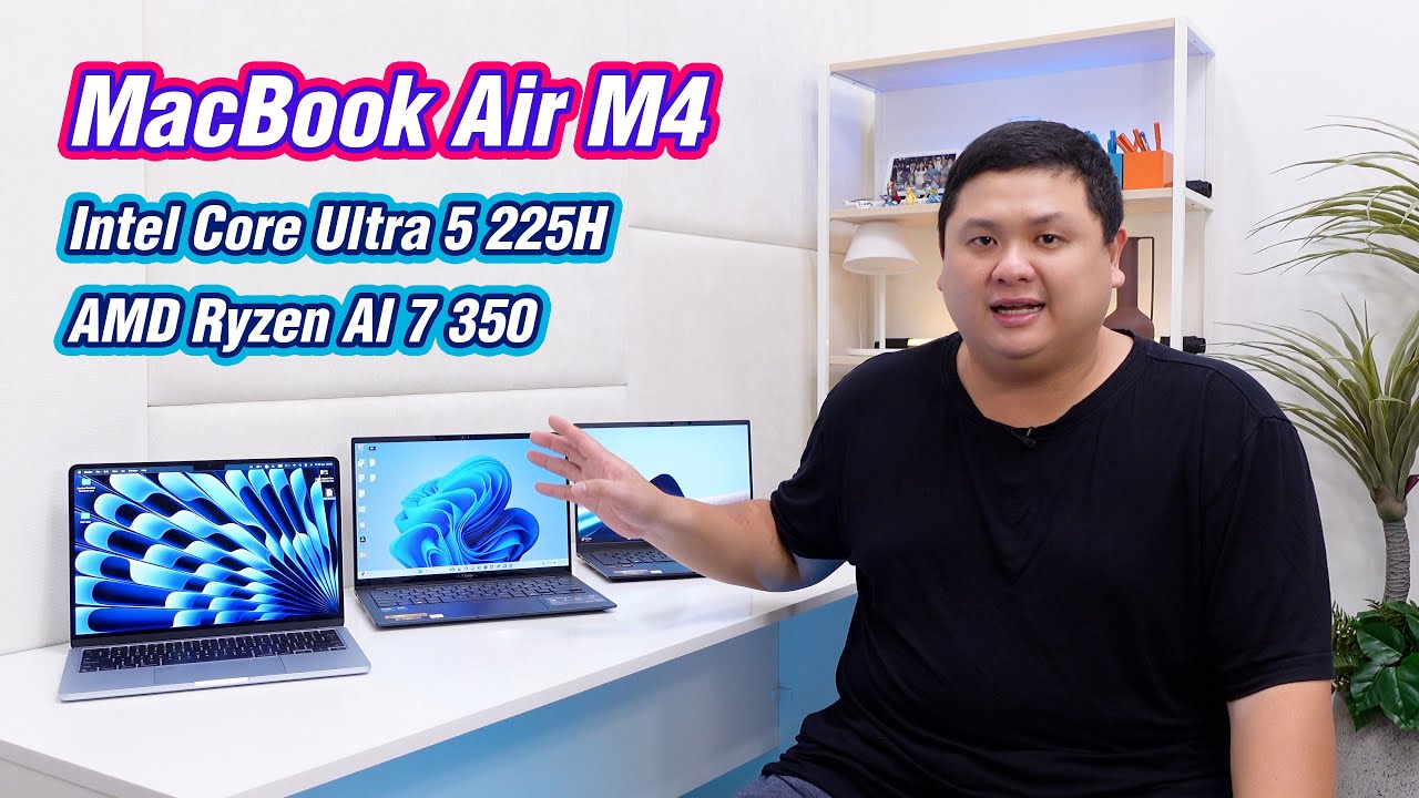 MacBook Air M4 vs Intel Core Ultra 5 và AMD Ryzen AI 7 350