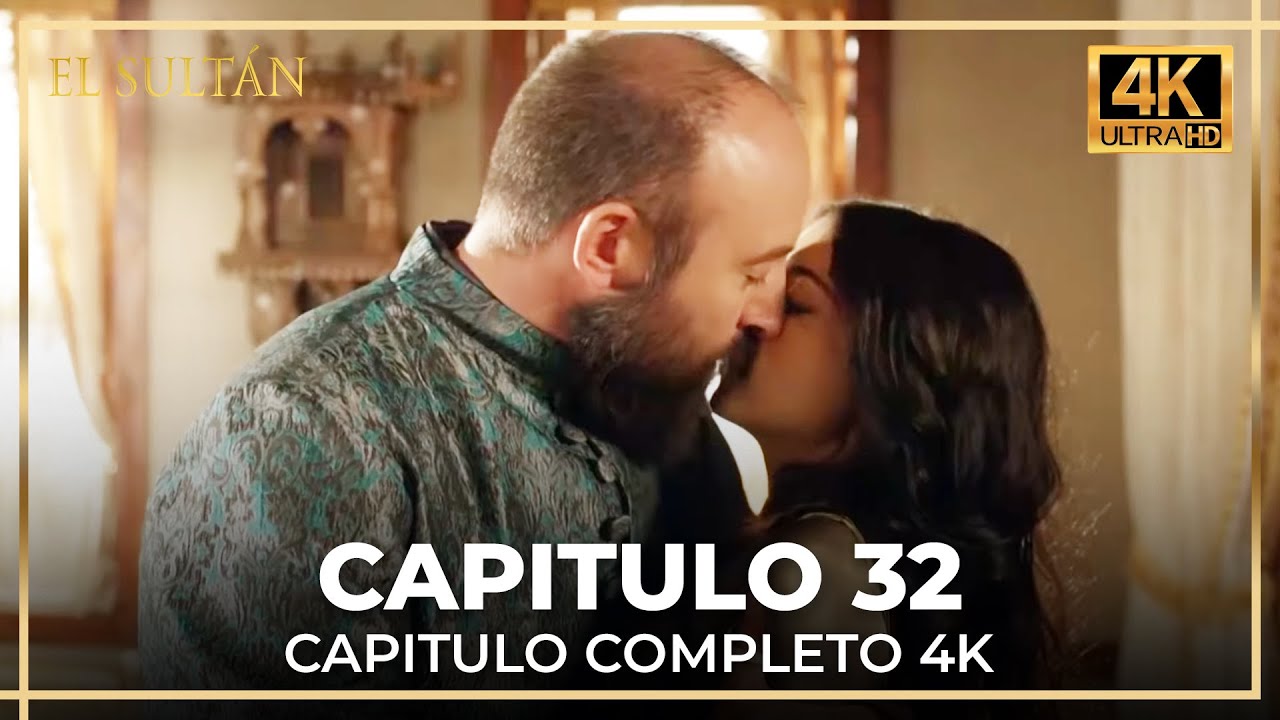 El Sult&aacute;n | Capitulo 32 Completo (4K)