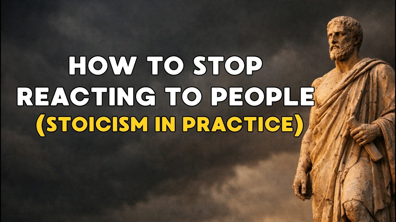 How to Stop Reacting to People (Stoicism in Practice)
