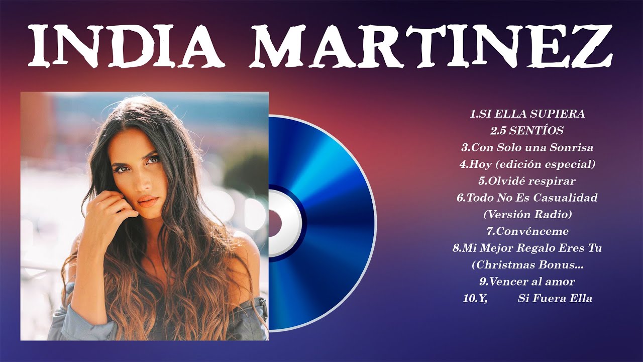 The Best Of India Martinez ~ Top 10 Artists of All Time ~ India Martinez Greatest Hits