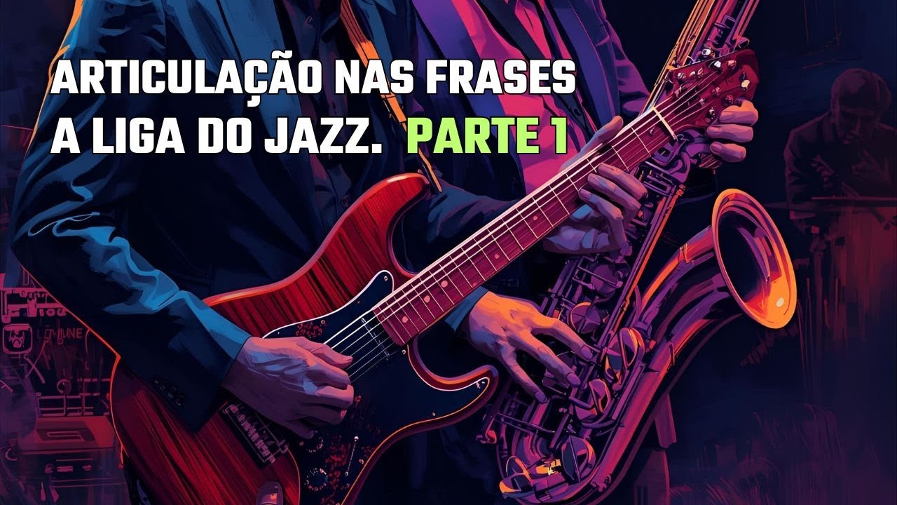 Articulação e Sonoridade das Frases I A Liga do Jazz  Parte 1
