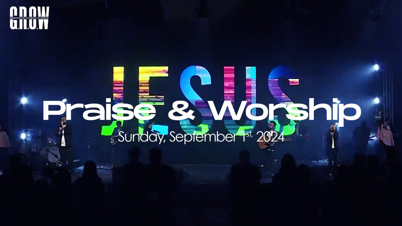 G.R.O.W Praise & Worship -  10.30 AM Service  - September 1st, 2024