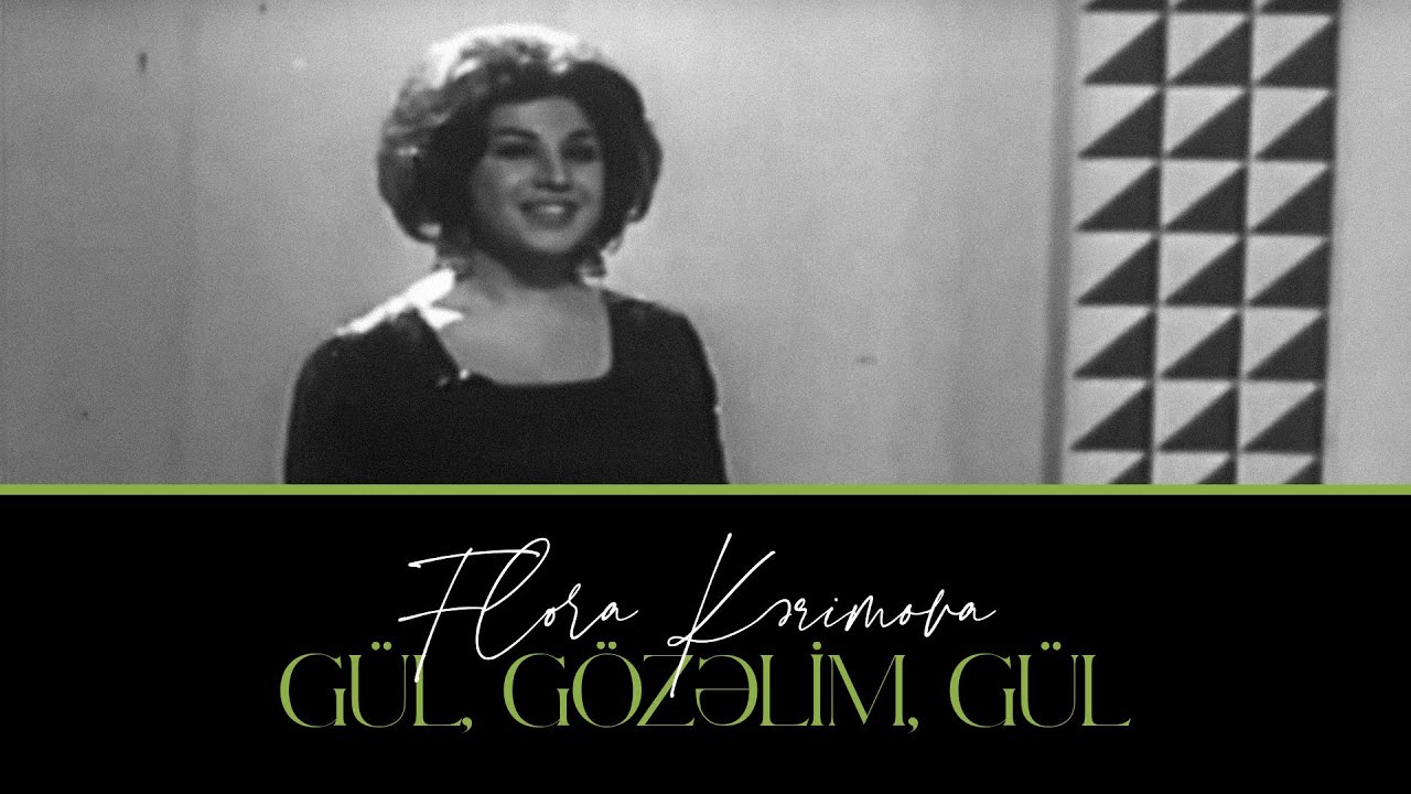 Flora Kərimova — Gül, Gözəlim, Gül | 1971