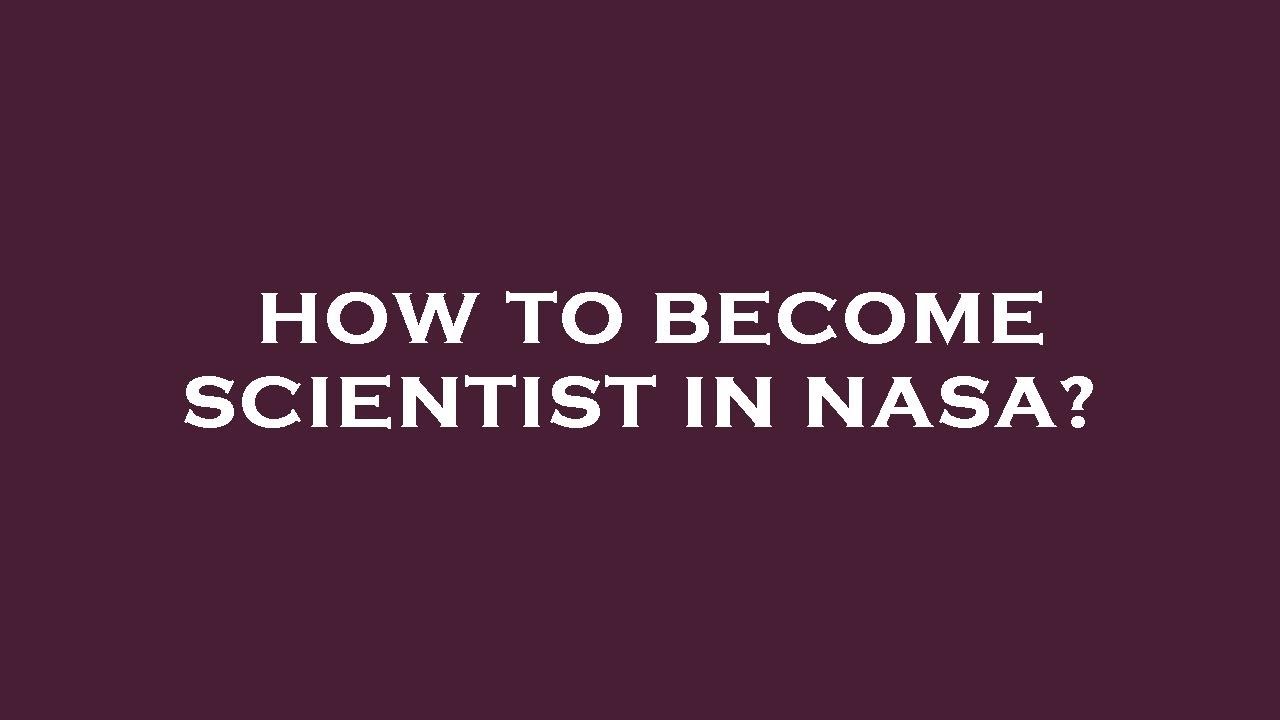 How to become scientist in nasa?