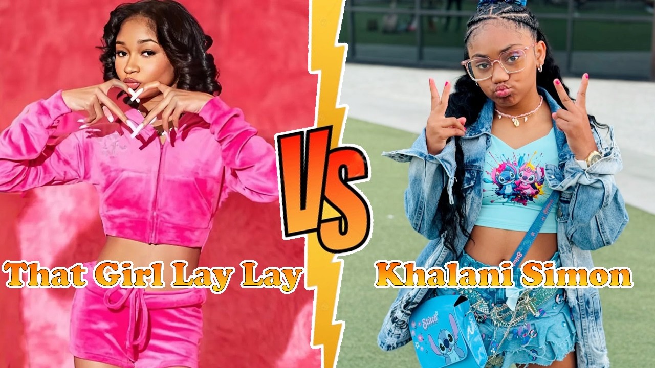 That Girl Lay Lay (Alaya High) VS Khalani Simon (Lani Love) Transformation 2026 ✪ From Baby ToNow ♥︎