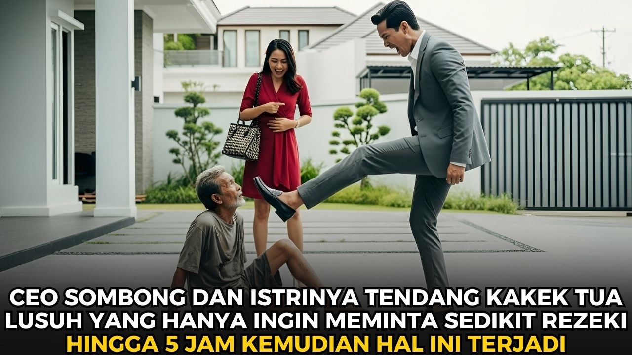 CEO Ini Tendang Kakek Lusuh di Depan Rumahnya, 24 Jam Kemudian Hidupnya Hancur