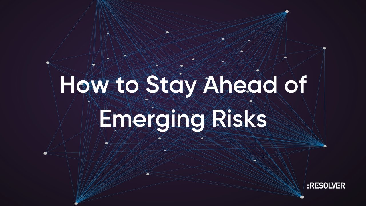 Resolver Webinar: How to Stay Ahead of Emerging Risks