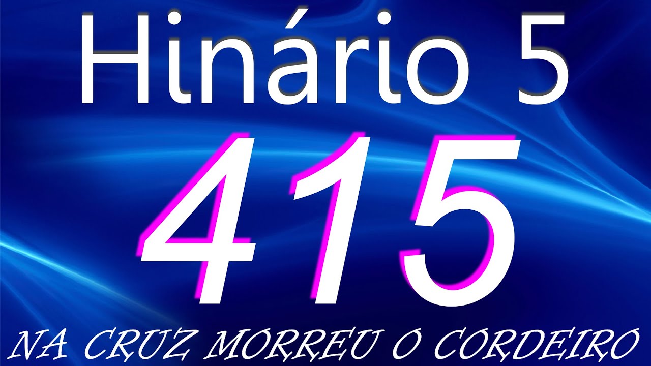 HINO 415 CCB - Na Cruz Morreu o Cordeiro - HIN&Aacute;RIO 5 COM LETRAS