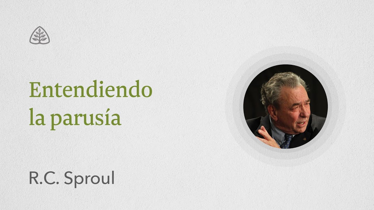 Entendiendo la parusía: Renovando Tu Mente con R.C. Sproul