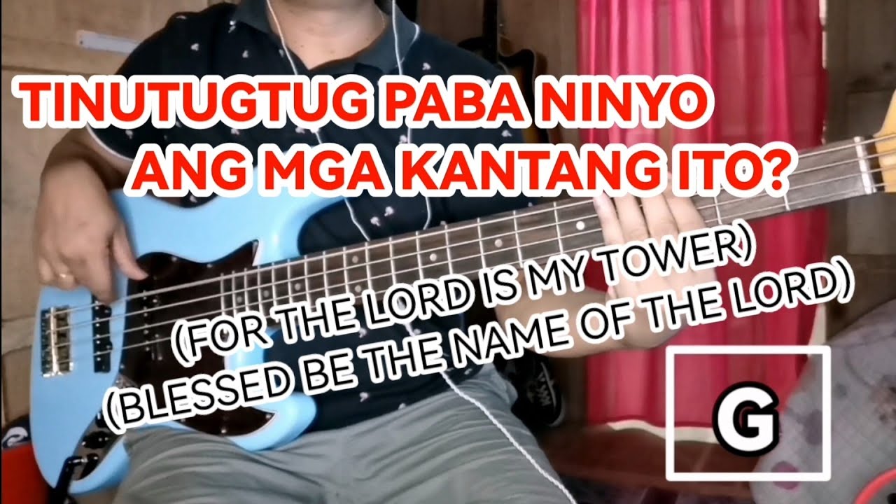 TINUTUGTUG PABA NINYO ANG MGA KANTANG ITO?(FOR THE LORD IS MY TOWER/BLESSED BE THE NAME OF THE LORD)