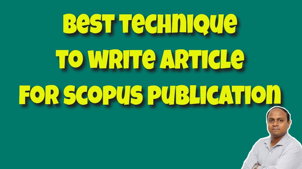 Best Technique to Write Article for Scopus Publication| Publish Your Article Fast in Scopus Journals