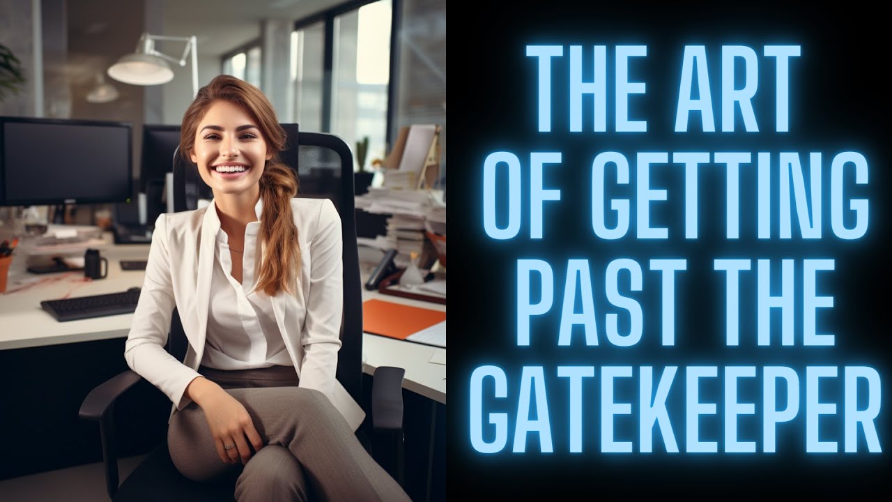 Breaking Barriers: The Art of Getting Past Gatekeepers