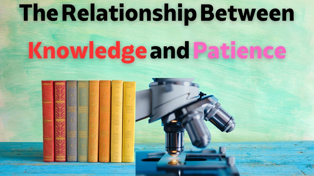 Explanation of the Meaning of Patience, Episode 8--the relationship between knowledge and patience