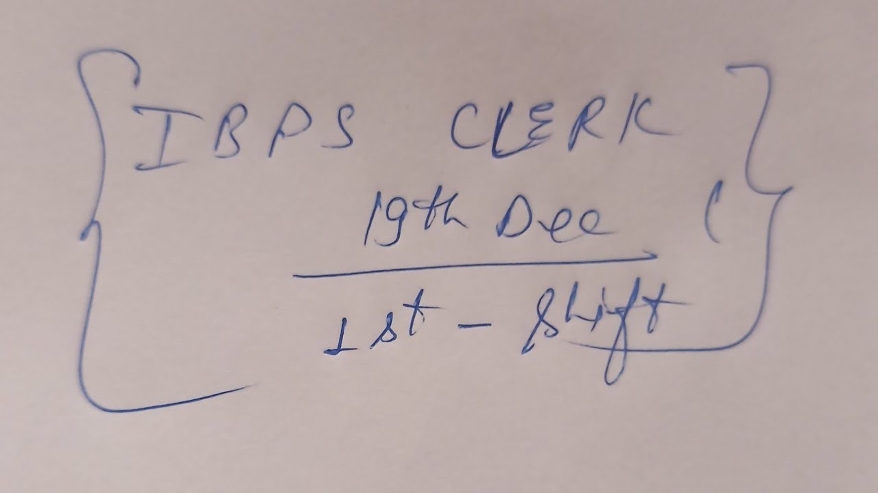 ibps clerk-19 dec -1st shift self given exam analysis