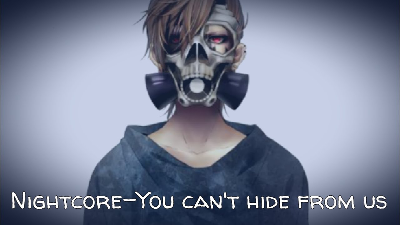 Nightcore-You can't hide from us (Male Version)