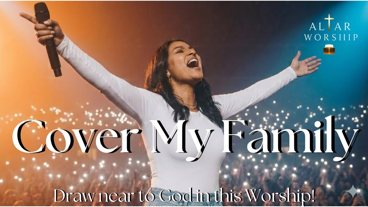 Cover My Family | Song of Faith and Salvation | Worship 2026