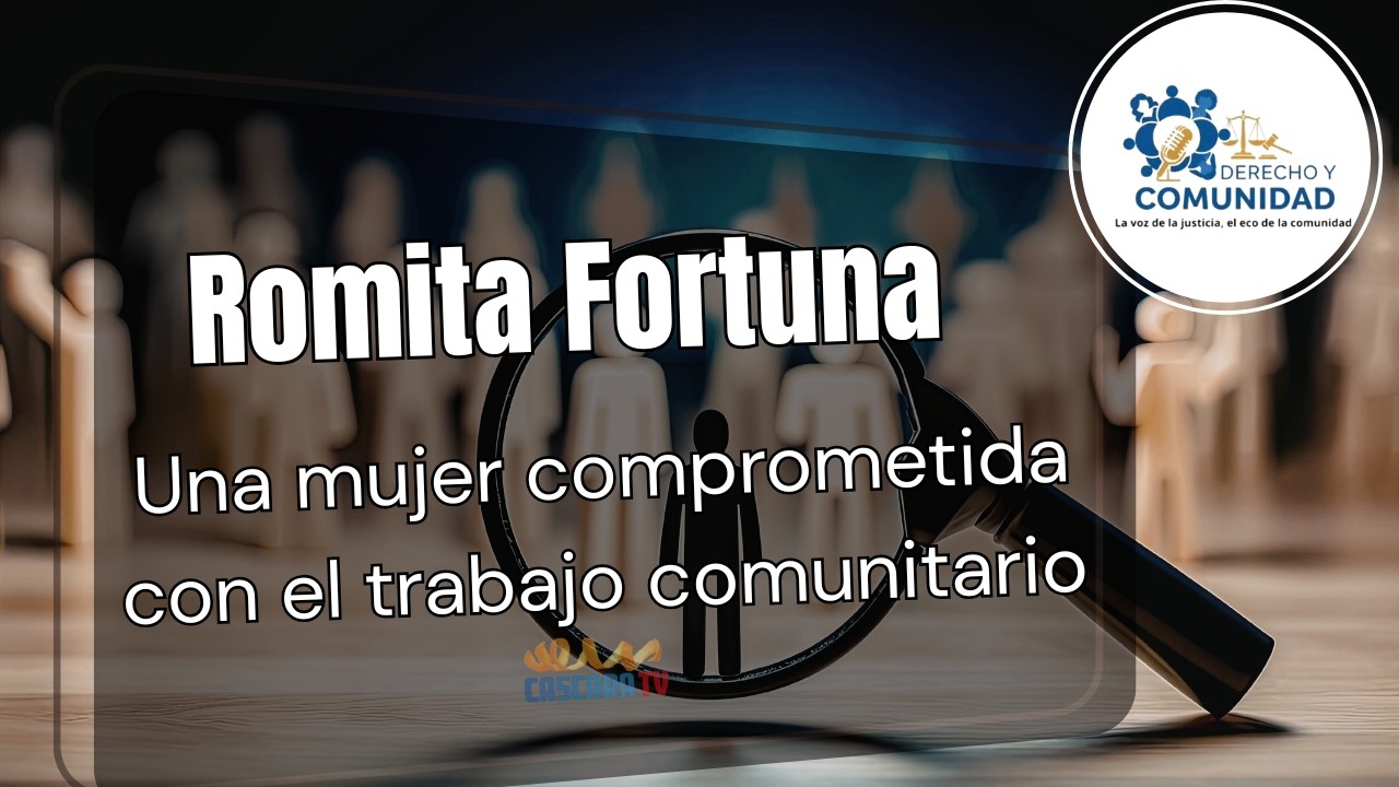 Romita Fortuna-una mujer comprometida con el trabajo comunitario #cascaratv