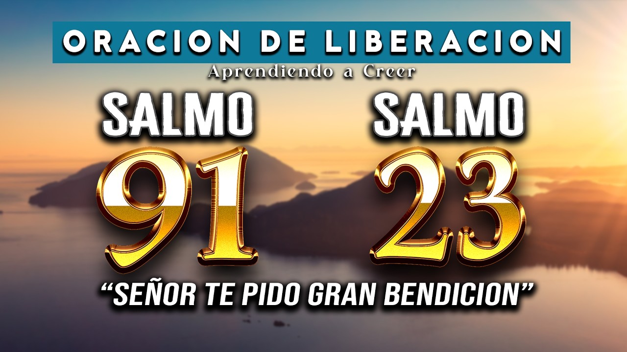 SALMO 91 SALMO 23 ORACION DE LIBERACION ESPIRITUAL 