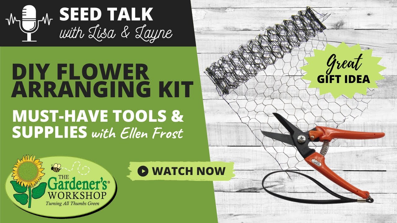 Seed Talk #14 - DIY Flower Arranging Kit with Ellen Frost