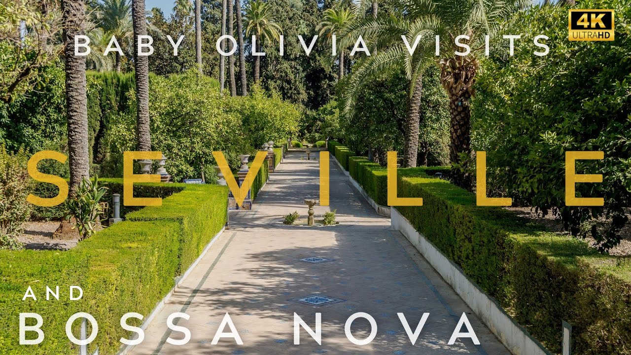 SEVILLE 4K TOUR AND BOSSA NOVA WITH BABY OLIVIA