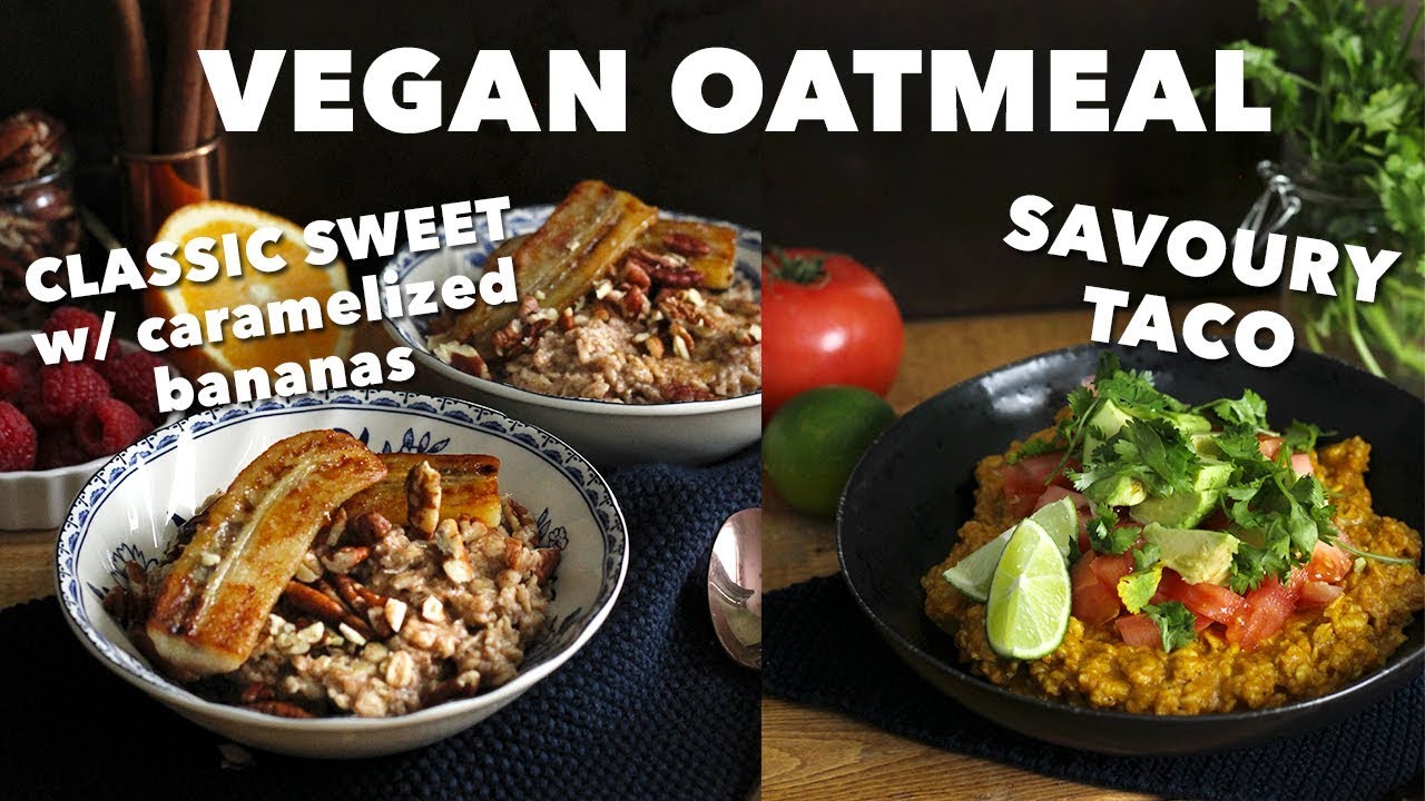 Vegan Oatmeal 2 Ways (Sweet & Savoury) | #GoVeganNotBroke