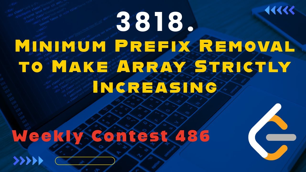 3818  Minimum Prefix Removal to Make Array Strictly Increasing | Weekly Contest 486