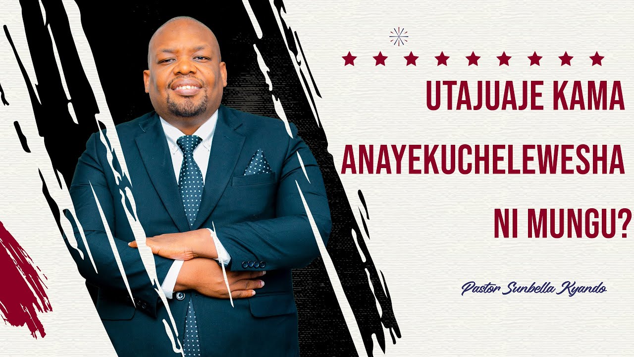 UTAJUAJE KAMA ANAYEKUCHELEWESHA NI MUNGU? - PASTOR SUNBELLA KYANDO