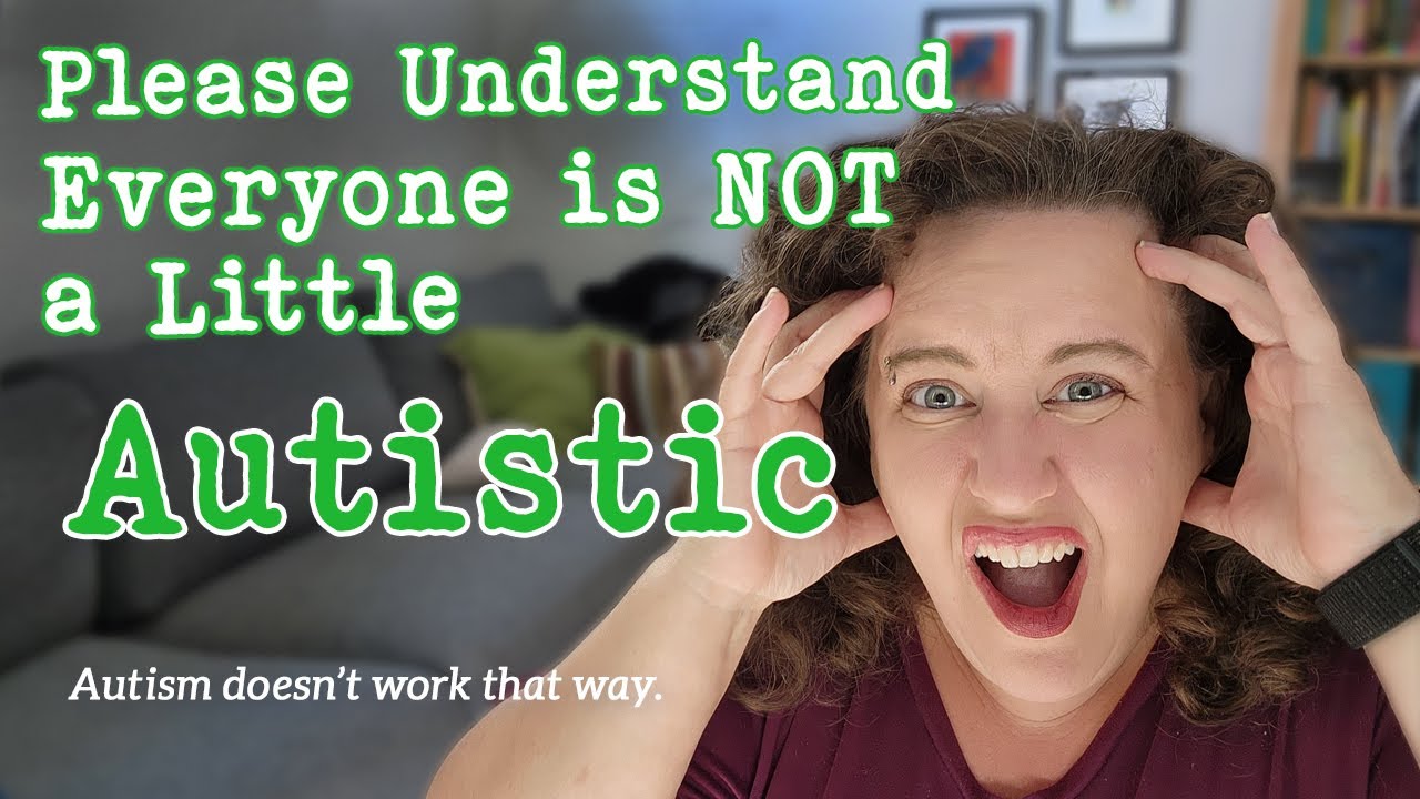 The Spectrum doesn't Work that Way, Everyone is NOT a Little Bit Autistic