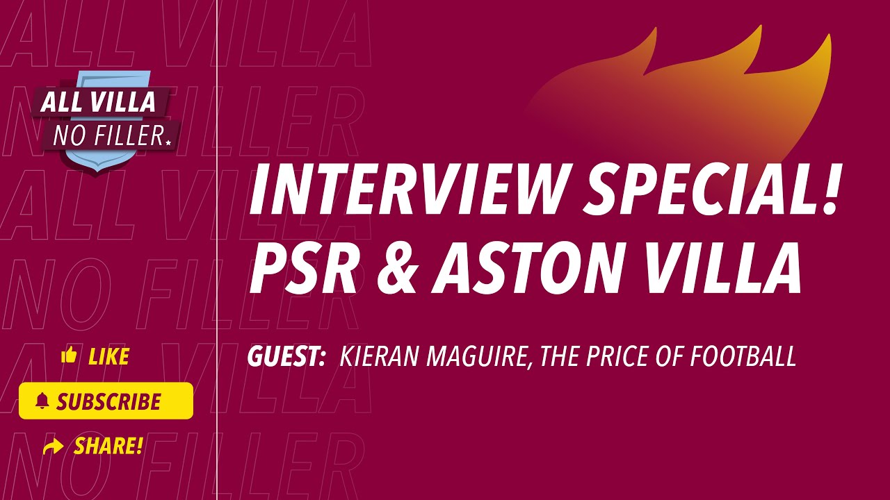 Interview Special! PSR & Aston Villa | Guest: Kieran Maguire, The Price of Football