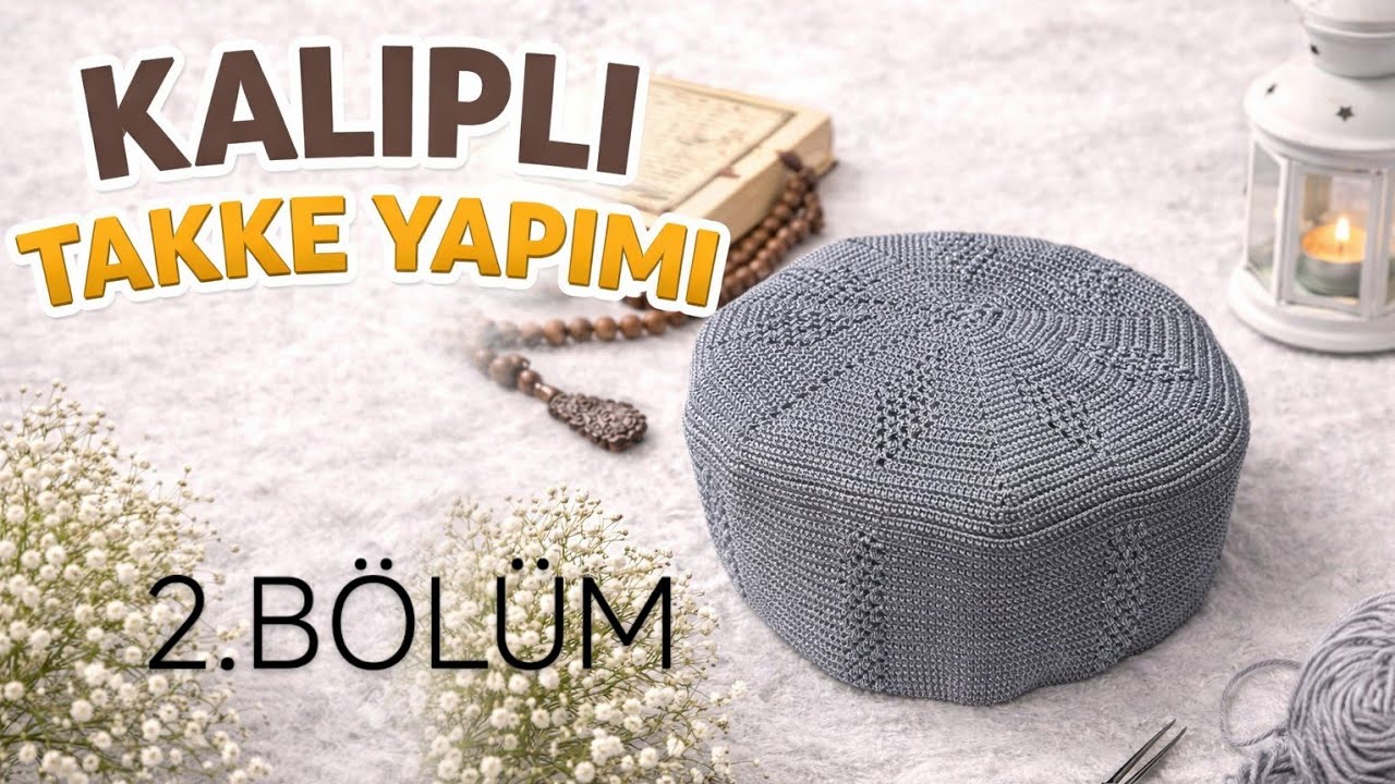 Kalıplı takke yapımı (Adım Adım Anlatım)