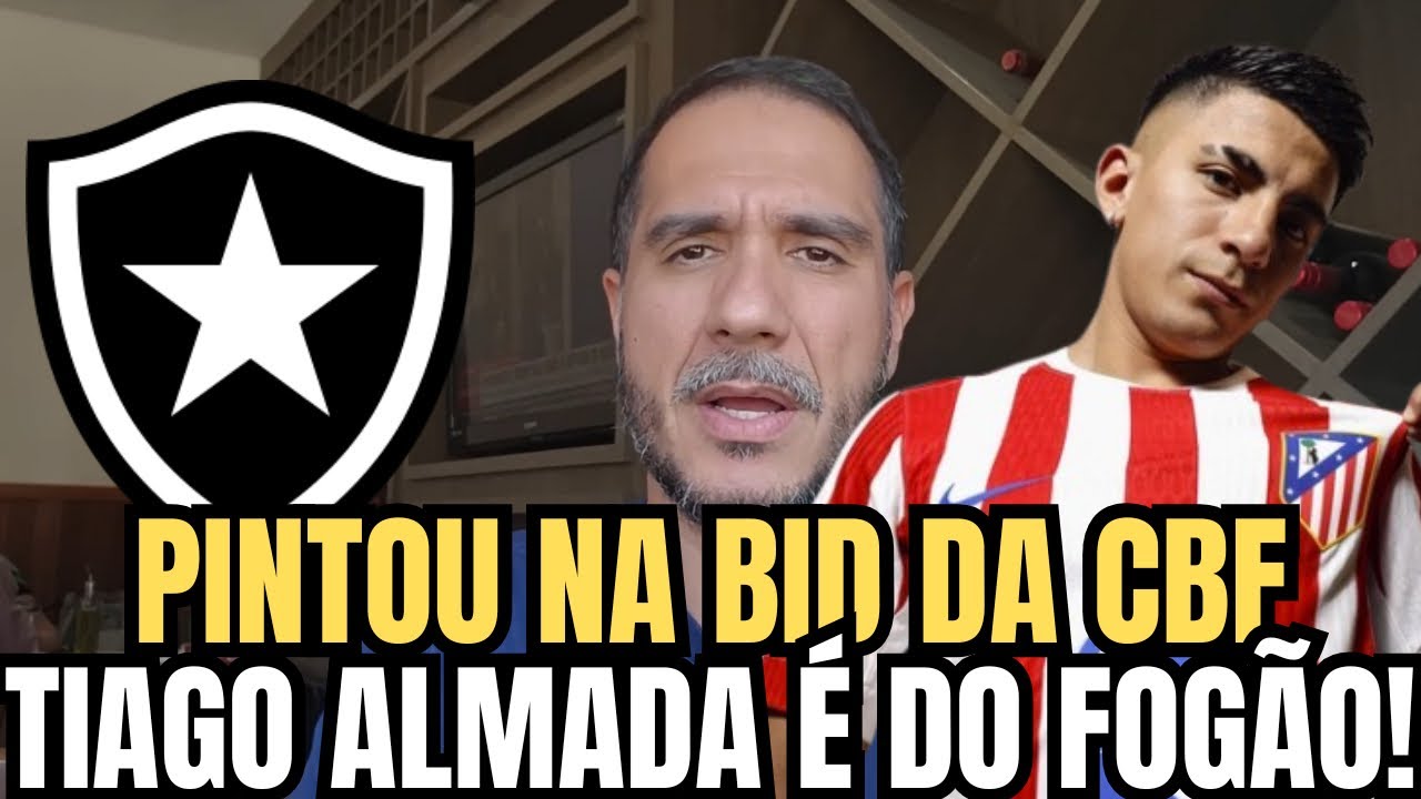 O HOMI PINTO NA BID DA CBF!RETORNO GIGANTE PRO GLORIOSO!TIAGO ALMADA É DO BOTAFOGO!