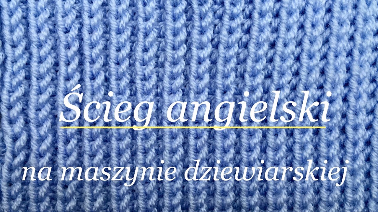ŚCIEG ANGIELSKI na Maszynie Dziewiarskiej Dwupłytowej | Ściągacz Angielski lub Patentowy #31