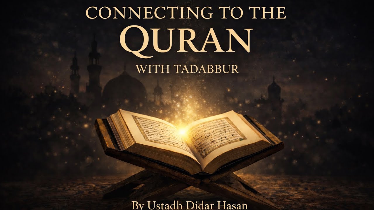 Connecting to The Qur’an With Tadabbur | How do I Take Benefit From The Qur’an? | Imam Didar Hasan