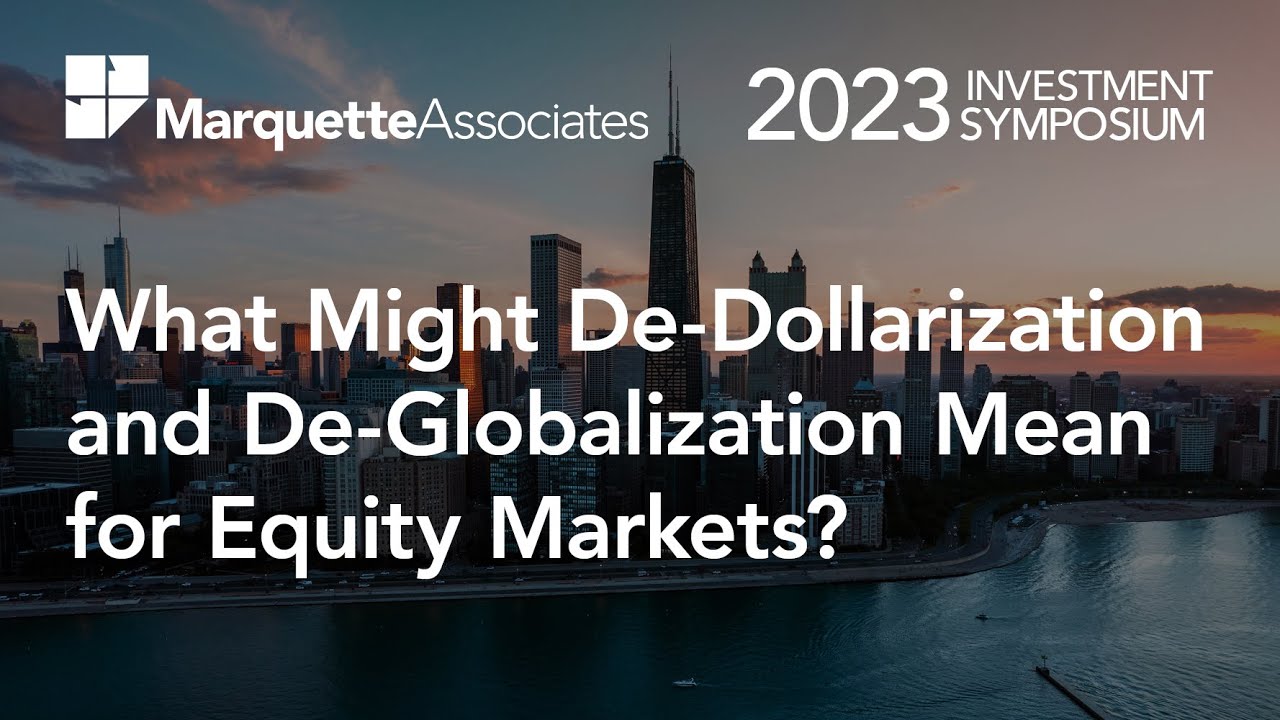 What Might De-Dollarization and De-Globalization Mean for Equity Markets?