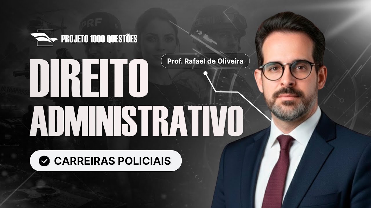 [Desafio 1.000 Questões - Carreiras Policiais] Direito Administrativo - Com Rafael de Oliveira