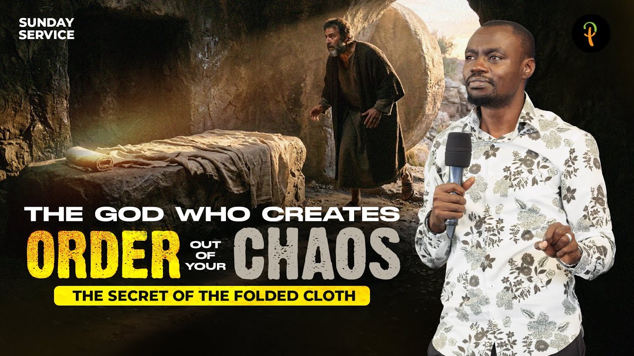 The God Who Creates Order Out of Your Chaos: The Secret of the Folded Cloth | Phaneroo Sunday 386