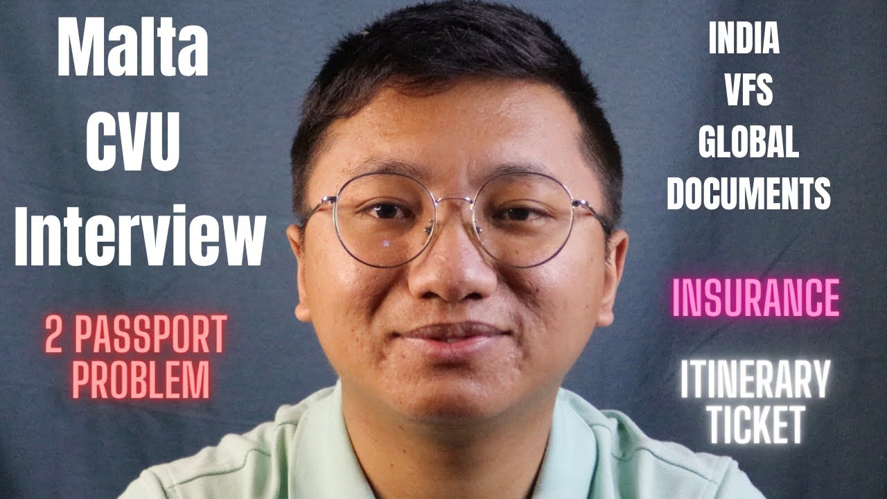 Malta CVU Interview -  India VFS Global Documentation - Insurance and Itinerary Ticket