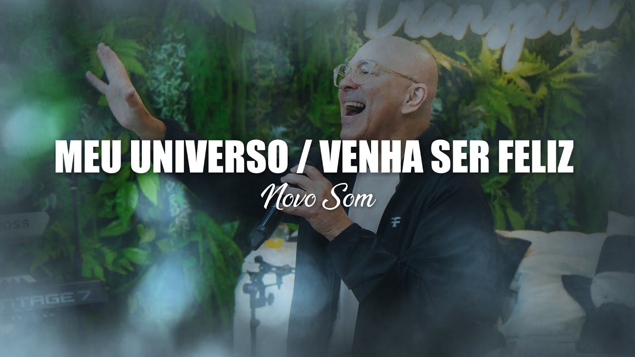 Meu Universo + Venha Ser Feliz - Novo Som