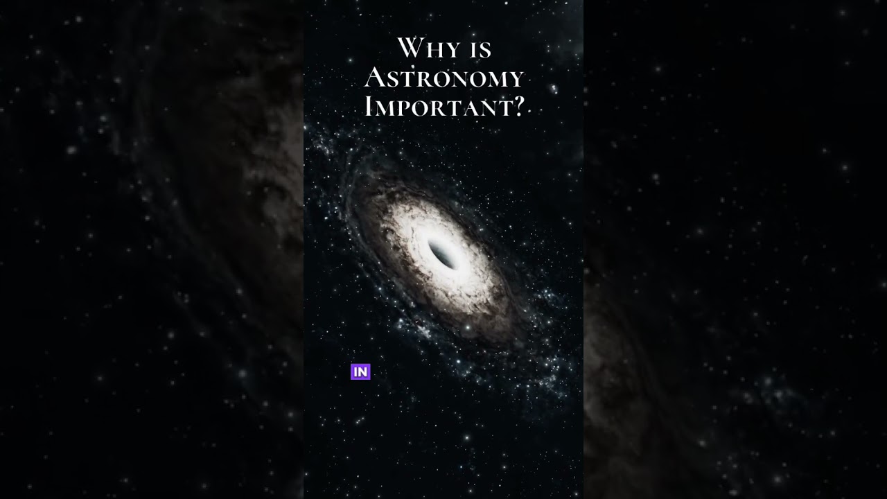 Why is astronomy important?