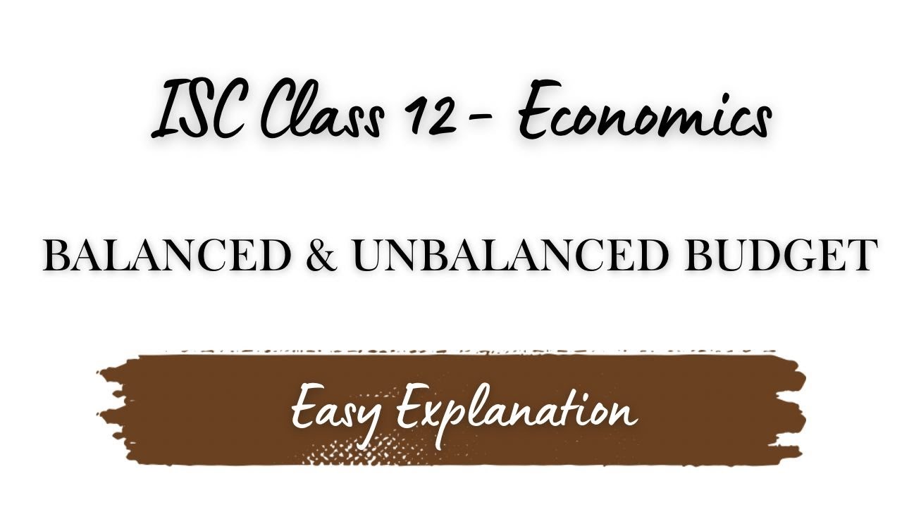Balanced & Unbalanced Budget | Class 12 ISC Economics | Easy Explanation