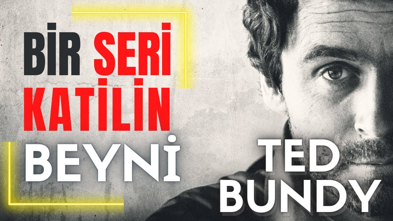 BİR SERİ KATİLİN BEYNİ :TED BUNDY