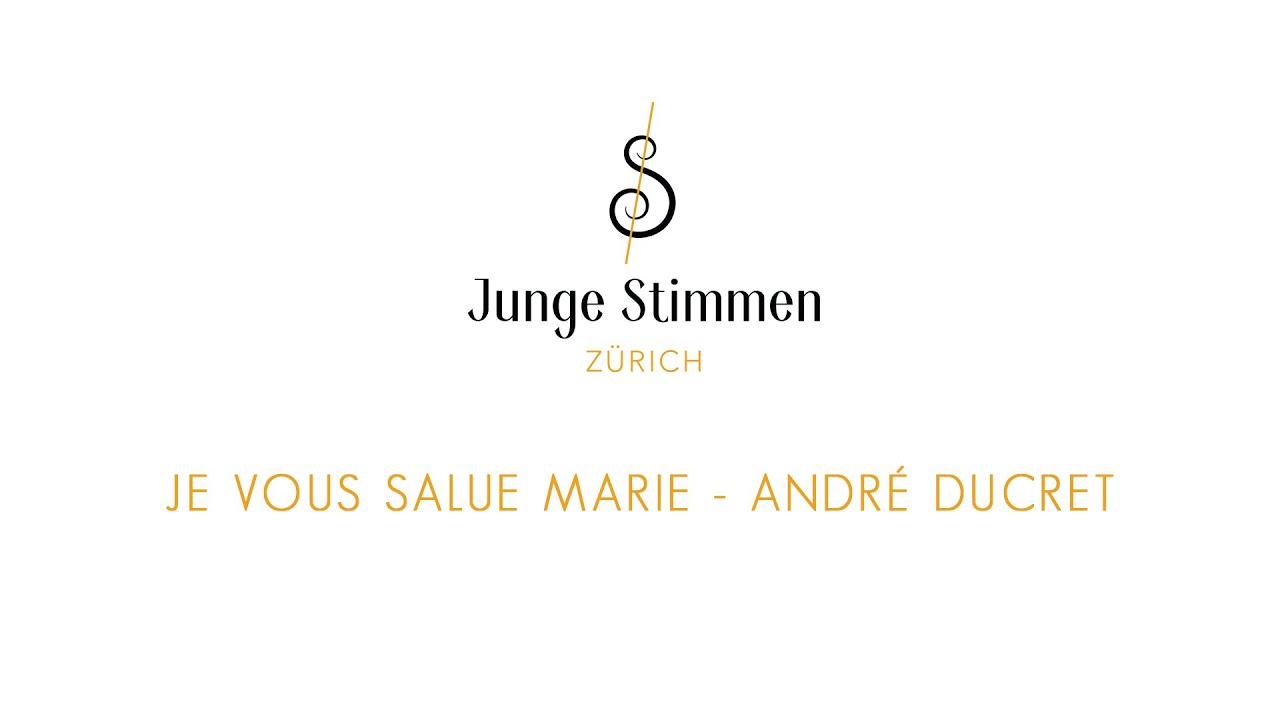 Je vous salue Marie - André Ducret - Junge Stimmen Zürich