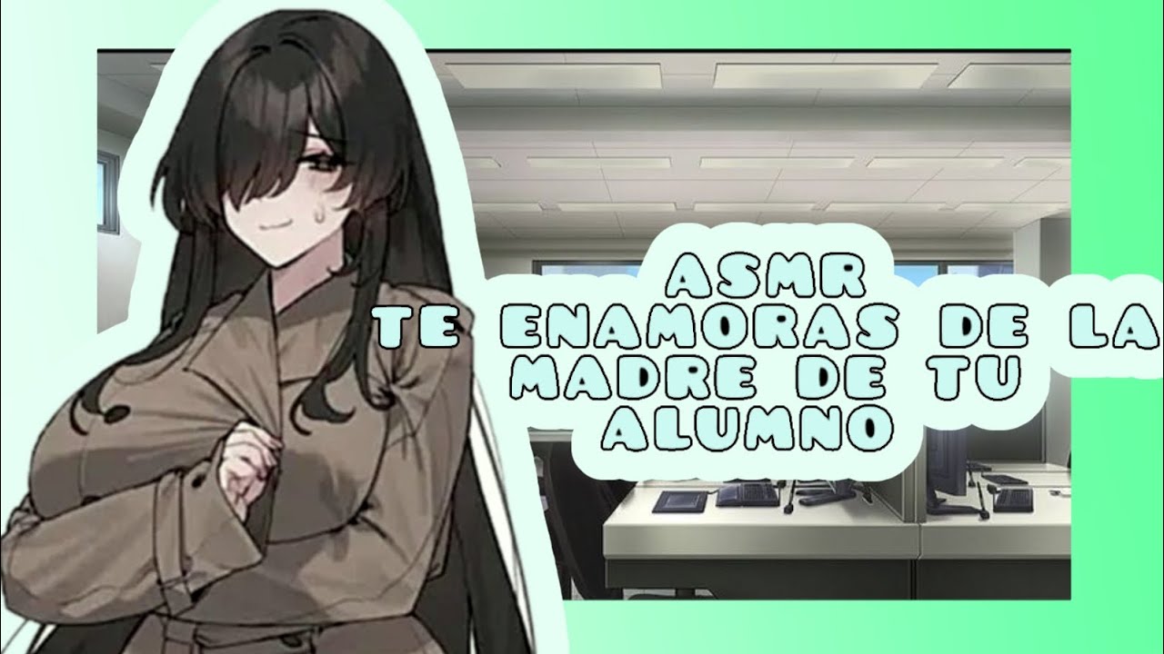 //ASMR// te enamoras de la madre de tu alumno🌸❤️