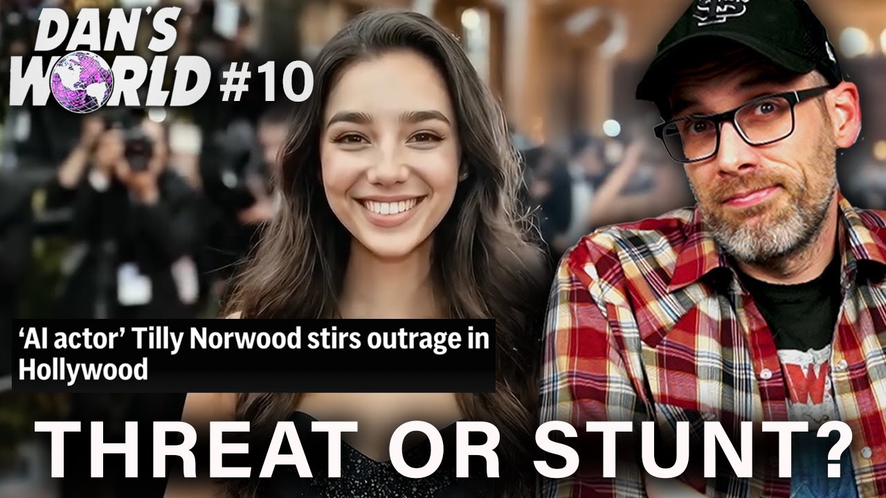 AI Actress Tilly Norwood: Threat or Publicity Stunt? - Dan's World #10