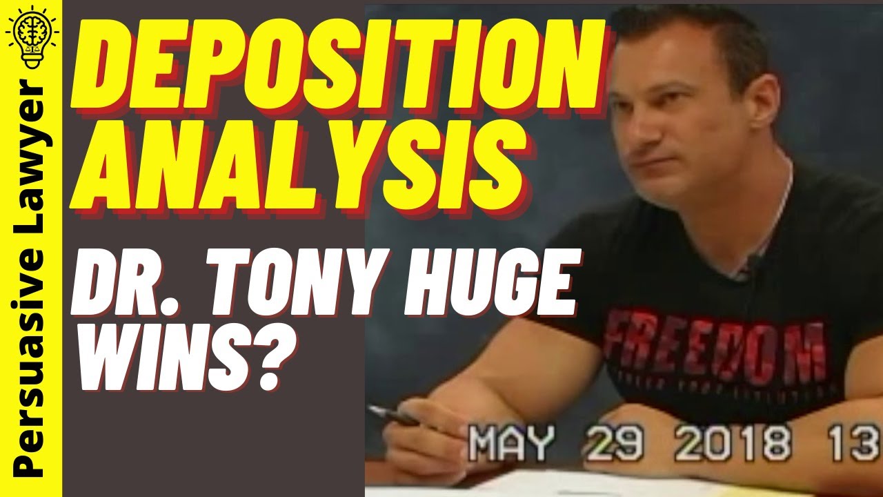 Deposition Analysis: Dr. Tony Huge