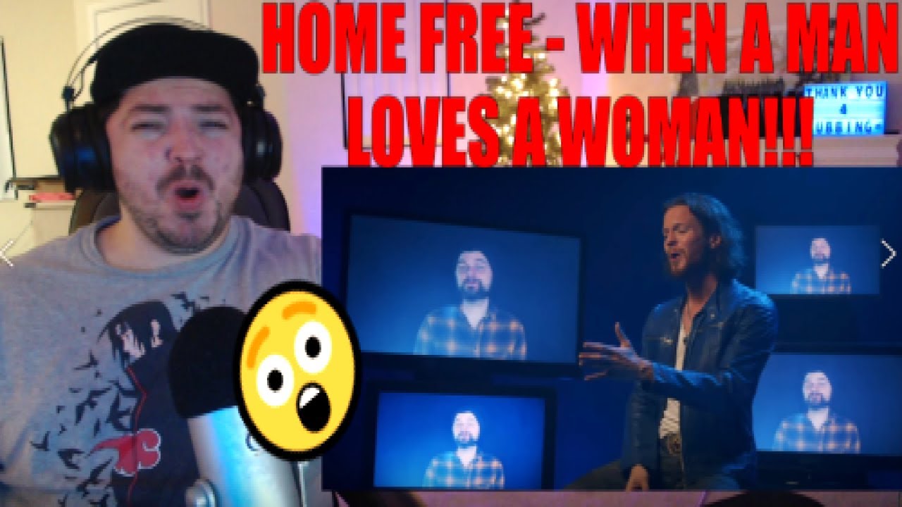 REACTION TO HOME FREE - WHEN A MAN LOVES A WOMAN.