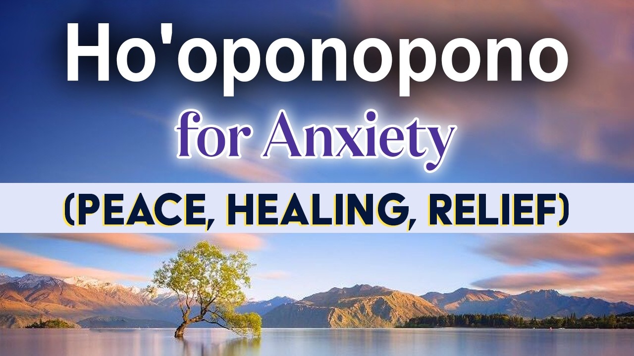 Ho‘oponopono for Anxiety Relief | Forgiveness Prayer to Calm Anxiety | 1 Hour Meditation Prayer