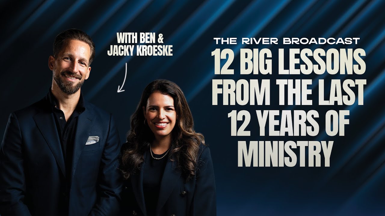 12 Big lessons from the last 12 years of Ministry | River Broadcast | Ben & Jacky Kroeske