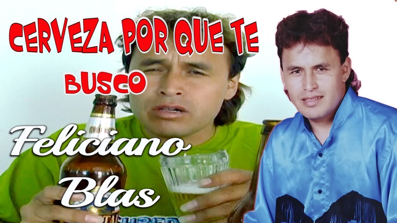 FELICIANO BLAS ♫CERVEZA POR QUE TE BUSCO - VIDEO CLIP OFICIAL ♫DANNY PRODUCCIONES ™✔